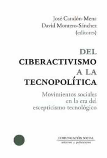Del ciberactivismo a la tecnopolítica. Movimientos sociales en la era del escepticismo tecnológico. - ISBN: 9788417600396