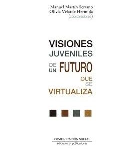 Visiones juveniles de un futuro que se virtualiza - ISBN: 9788417600426
