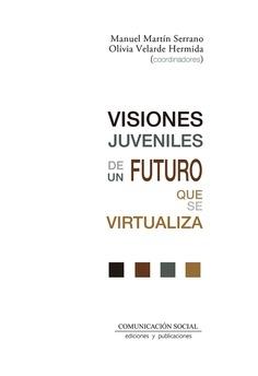 Visiones juveniles de un futuro que se virtualiza - ISBN: 9788417600426