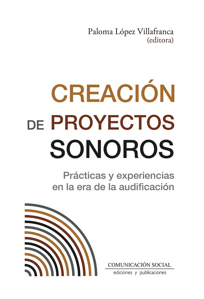 Creación de proyectos sonoros. Prácticas y experiencias en la era de la audificación