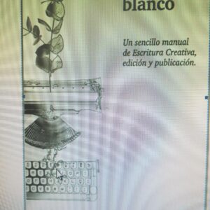 Desde las páginas en blanco. Un sencillo manual de escritura creativa