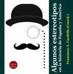 Algunos estereotipos en la historia de España y América - ISBN: 9788417666545