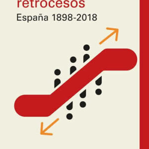 Demasiados retrocesos. España 1898-2018 - ISBN: 9788417747183
