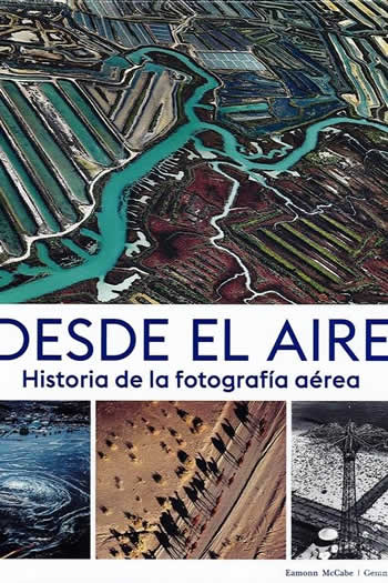 Desde el aire. Historia de la fotografía aérea. - ISBN: 9788417757502