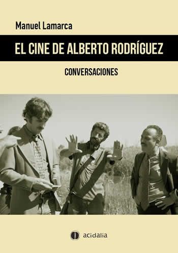 Cine de Albeto Rodriguez. El. Conversaciones. - ISBN: 9788417852870