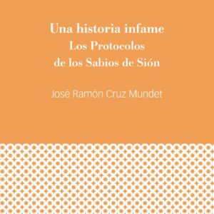 Una historia infame. Los Protocolos de los Sabios de Sión. - ISBN: 9788417945220