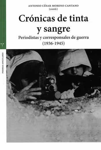 Crónicas de tinta y sangre. Periodistas y corresponsales de guerra (1936-1945) - ISBN: 9788417987367
