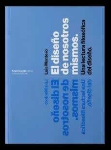 Diseño de nosotros mismos. Una lectura filosófica del diseño. - ISBN: 9788418049279