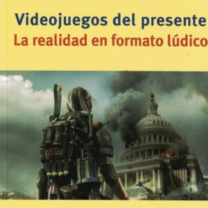 Videojuegos del presente. La realidad en formato lúdico - ISBN: 9788418105166