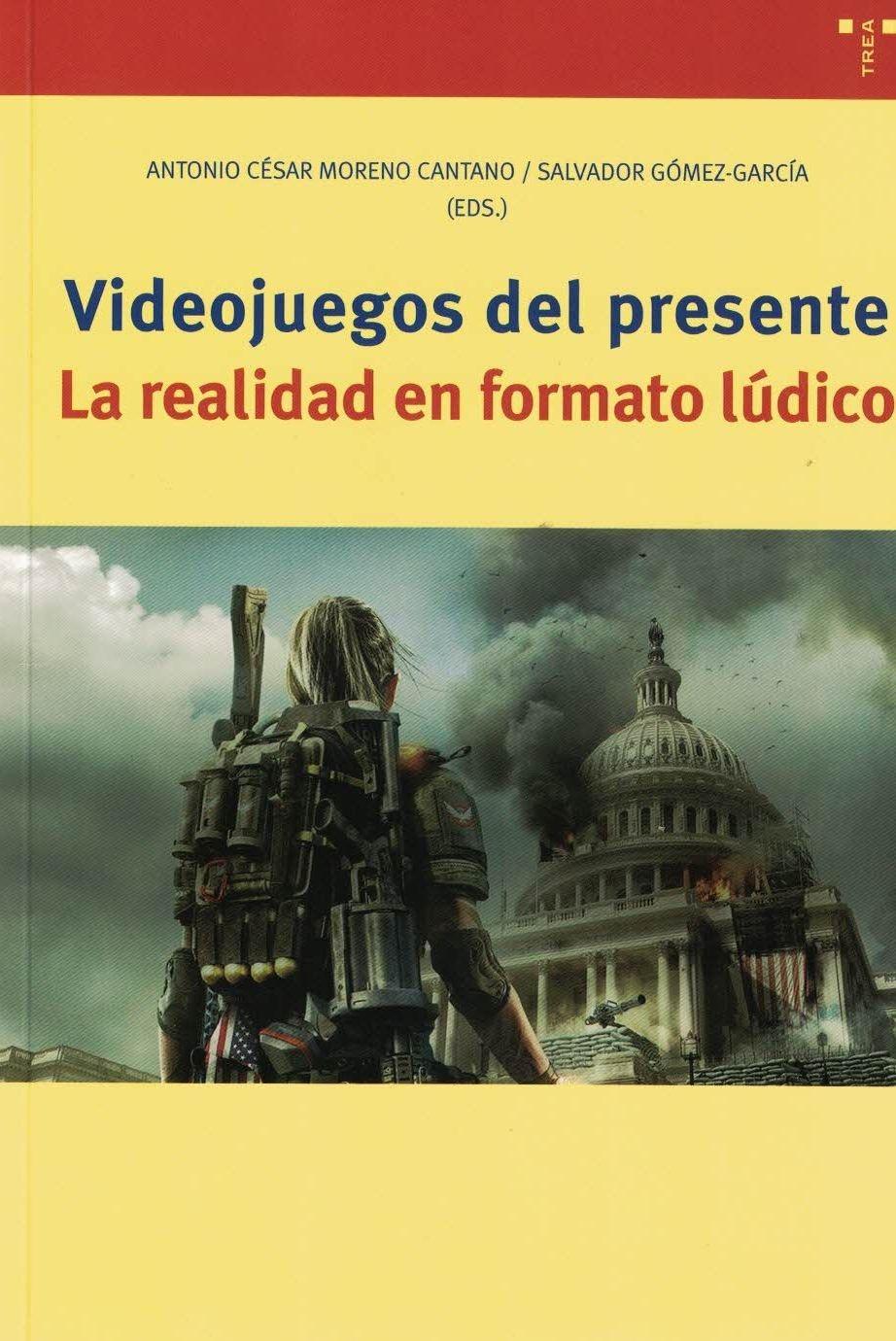 Videojuegos del presente. La realidad en formato lúdico - ISBN: 9788418105166