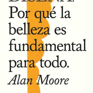 Diseña. Por qué la belleza es fundamental para todo. - ISBN: 9788418223228