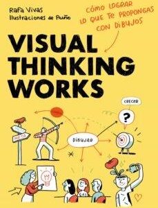 Visual Thinking Works. Cómo lograr lo que te propongas con dibujos. - ISBN: 9788418260698