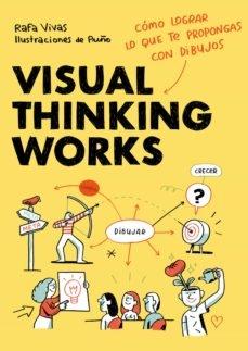 Visual Thinking Works. Cómo lograr lo que te propongas con dibujos. - ISBN: 9788418260698