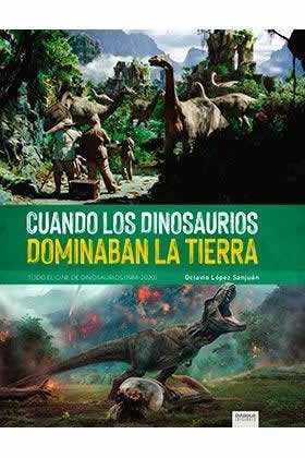 Cuando los dinosaurios dominaban la tierra. Todo el cine de dinosaurios (1988-2020) - ISBN: 9788418320323