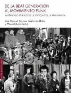 De la Beat Generation al movimiento punk. Vástagos culturales de la sociedad de la abundancia. - ISBN: 9788418388484