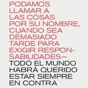 Algún día todo el mundo habrá querido estar siempre en contra.
