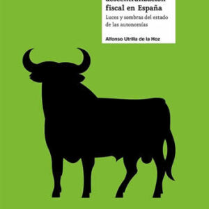 Cuatro décadas de descentraliación fiscal en España. Luces y sombras del estado de las autonomías. - ISBN: 9788418452000