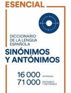 Diccionario Esencial de Sinónimos y Antónimos - ISBN: 9788418473487