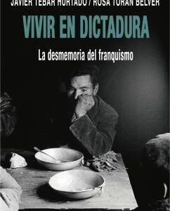 Vivir en dictadura. La desmemoria del franquismo - ISBN: 9788418550256