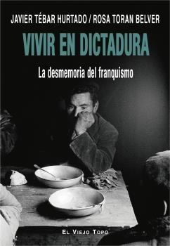 Vivir en dictadura. La desmemoria del franquismo - ISBN: 9788418550256