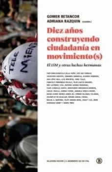 Diez años construyendo ciudadanía en movimiento(s). El 15M y otras luchas hermanas. - ISBN: 9788418684302