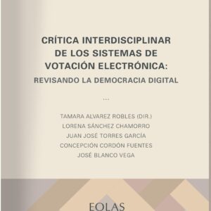 Crítica interdisciplinar de los sistemas de votación electrónica. Revisando la democracia digital - ISBN: 9788418718649