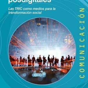 Diálogos posdigitales. Las TRIC como medios para la trasformación social. - ISBN: 9788418914966