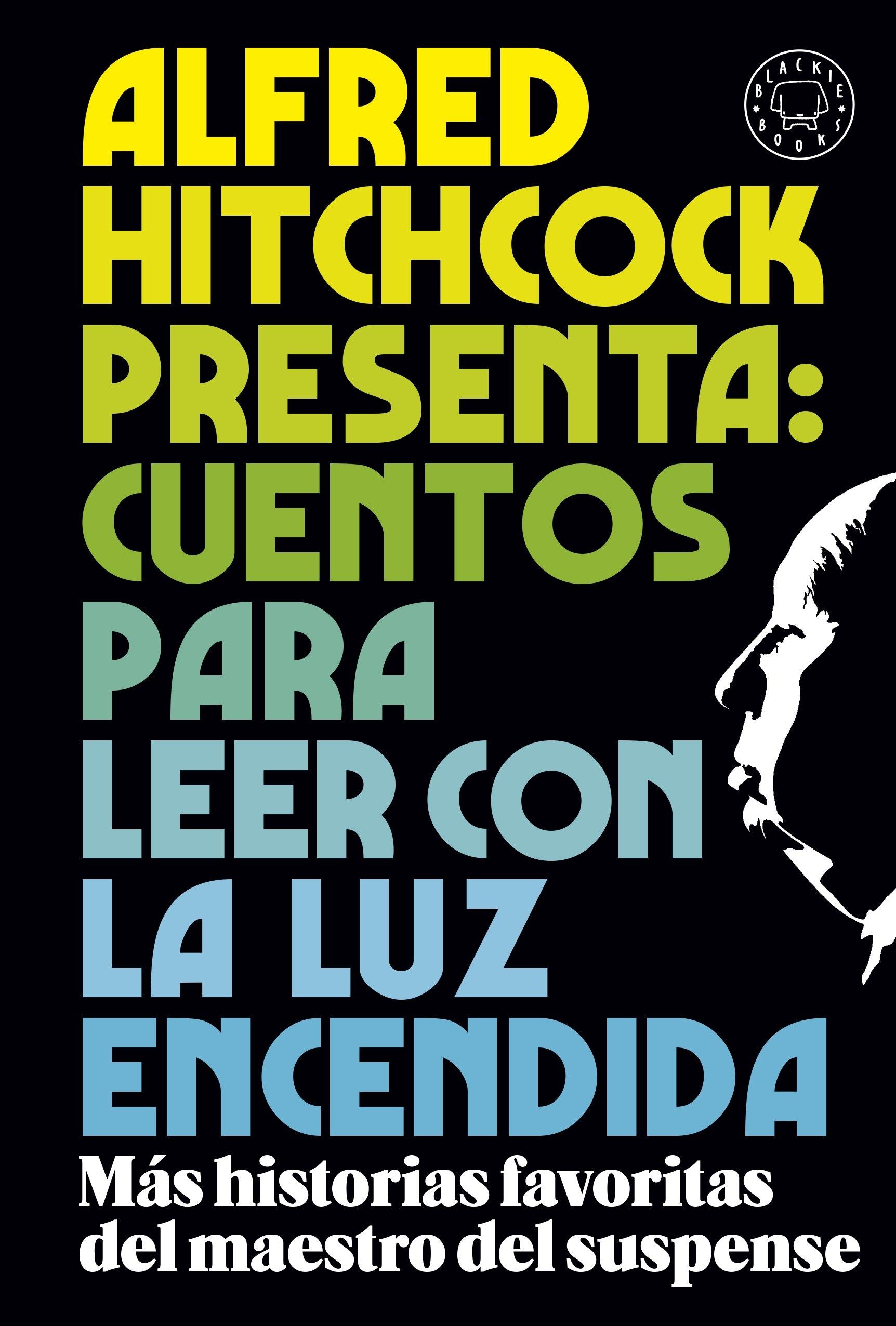 Alfred Hitchcock presenta: cuentos para leer con la luz encendida. Los relatos favoritos del maestro del