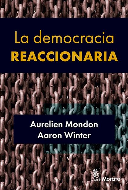 Democracia reaccionaria. La hegemonización del racismo y la ultraderecha populista
