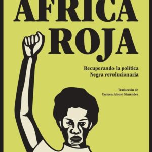 Africa roja. Recuperando la política Negra revolucionaria.