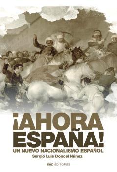 Ahora España! Un nuevo nacionalismo español.