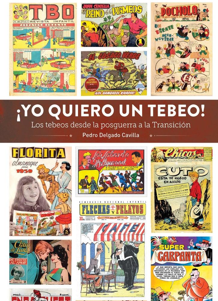 Yo quiero un tebeo. Los tebeos desde la posguerra a la Transición.