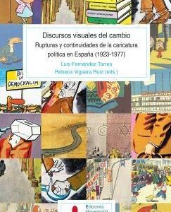 Discursos visuales del cambio. Rupturas y continuidades de la caricatura política en España (1923-1977)