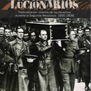 Contrarrevolucionarios.Radicalización violenta de las derechas durante la Segunda República