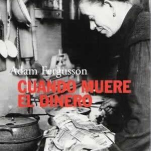 Cuando muere el dinero. La pesadilla de la hiperinflación en la república de Weimar. - ISBN: 9788420673851