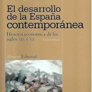 Desarrollo de la España contemporánea. El. Historia económica de los siglos XIX y XX. - ISBN: 9788420684680