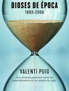 Dioses de época. 1993-2006. Una memoria personal sobre las incertidumbres de un cambio de siglo - ISBN: 9788423359677
