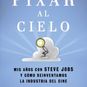 De Pixar al cielo. Mis años con Steve Jobs y cómo reinventamos la industria del cine. - ISBN: 9788423429059