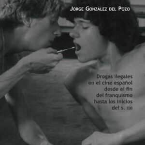 Adicciones en la gran pantalla. Drogas ilegales en el cine español desde el fin del franquismo hasta los - ISBN: 9788424513047