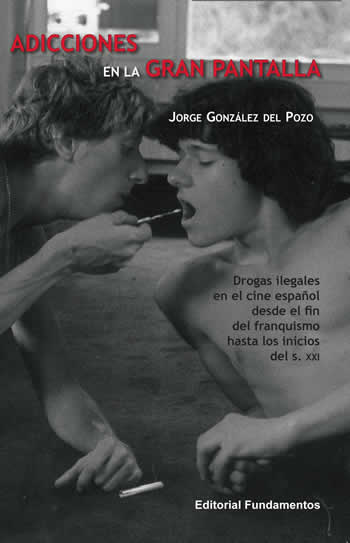 Adicciones en la gran pantalla. Drogas ilegales en el cine español desde el fin del franquismo hasta los - ISBN: 9788424513047