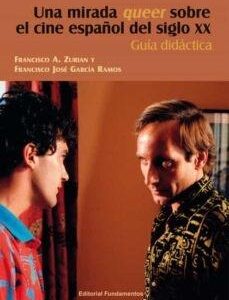 Una mirada queer sobre  el cine español del siglo XX. Guía didáctica. - ISBN: 9788424514174