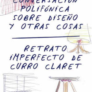 Conversación polifónica sobre diseño y otras cosas. Retrato imperfecto de Curro Claret - ISBN: 9788425228957