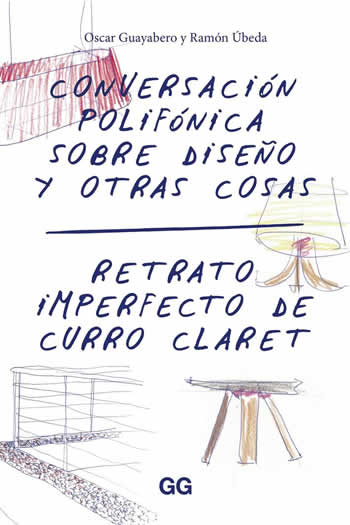 Conversación polifónica sobre diseño y otras cosas. Retrato imperfecto de Curro Claret - ISBN: 9788425228957