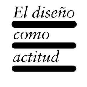 Diseño como actitud