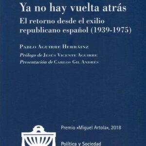 Ya no hay vuelta atrás. El retorno del exilio republicano español ( 1939-1975) - ISBN: 9788425917981