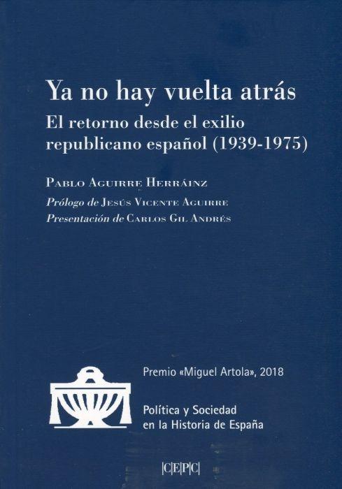 Ya no hay vuelta atrás. El retorno del exilio republicano español ( 1939-1975) - ISBN: 9788425917981