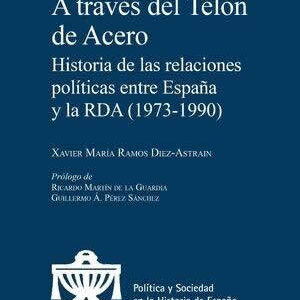 A través del telón de acero. Historia de las relaciones políticas entre España y la RDA (1979-1990) - ISBN: 9788425919046