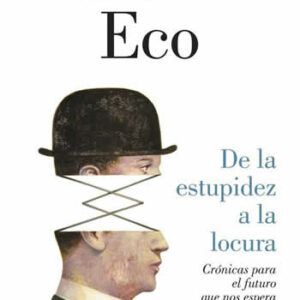 De la estupidez a la locura. Cómo vivir en un mundo sin rumbo. - ISBN: 9788426403698