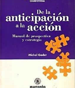 De la Anticipación a la Acción. Manual de prospectiva Estratégica - ISBN: 9788426709240