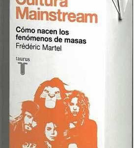 Cultura Mainstream. Cómo nacen los fenómenos de masas. - ISBN: 9788430608034